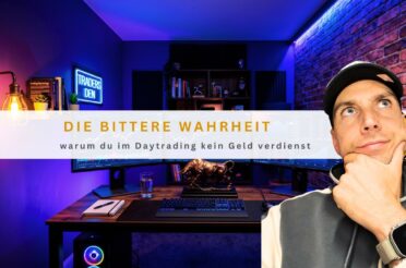 Die bittere Wahrheit, warum du im Daytrading kein Geld verdienst