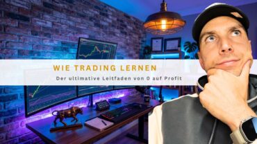 Wie trading lernen: Der ultimative Leitfaden von 0 auf Profit