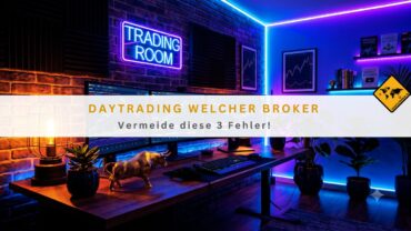 Daytrading welcher Broker: Vermeide diese 3 Fehler!