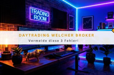 Daytrading welcher Broker: Vermeide diese 3 Fehler!
