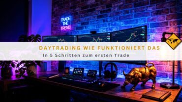 Daytrading wie funktioniert das: In 5 Schritten zum ersten Trade