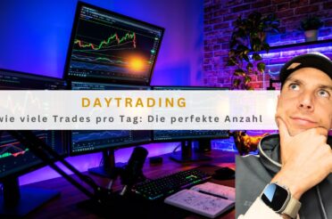 Daytrading wie viele Trades pro Tag: Die perfekte Anzahl