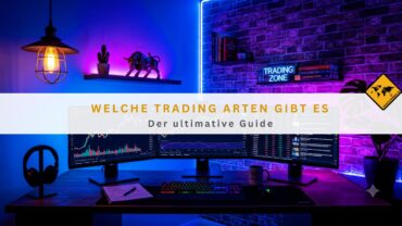 Welche Trading Arten gibt es: Der ultimative Guide