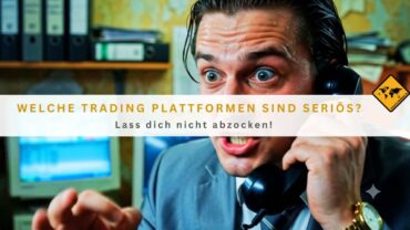 Welche Trading Plattformen sind seriös? Lass dich nicht abzocken!