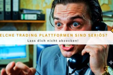 Welche Trading Plattformen sind seriös? Lass dich nicht abzocken!