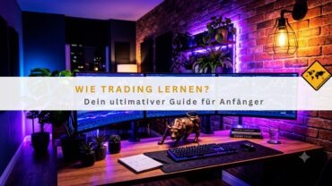 Wie trading lernen? Dein ultimativer Guide für Anfänger