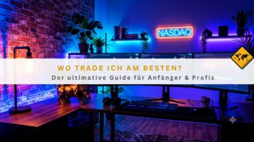 Wo trade ich am besten: Der ultimative Guide für Anfänger & Profis