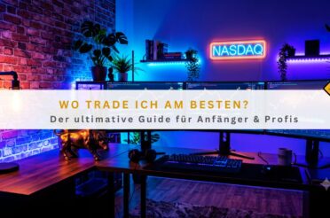 Wo trade ich am besten: Der ultimative Guide für Anfänger & Profis