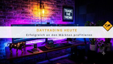 Daytrading heute: Erfolgreich an den Märkten profitieren