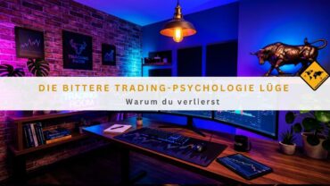 Die bittere Trading-Psychologie Lüge: Warum du verlierst