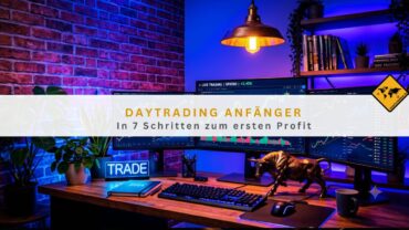 Daytrading Anfänger: In 7 Schritten zum ersten Profit