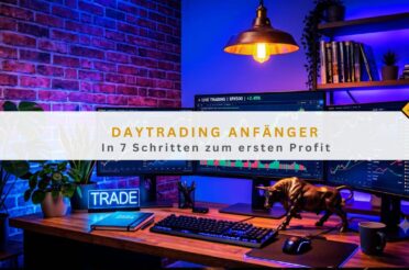 Daytrading Anfänger: In 7 Schritten zum ersten Profit