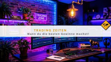 Trading Zeiten: Wann du die besten Gewinne machst!