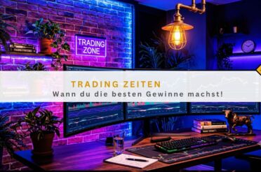 Trading Zeiten: Wann du die besten Gewinne machst!