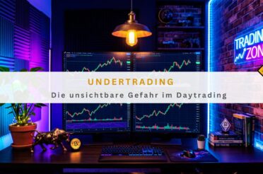 Undertrading: Die unsichtbare Gefahr im Daytrading