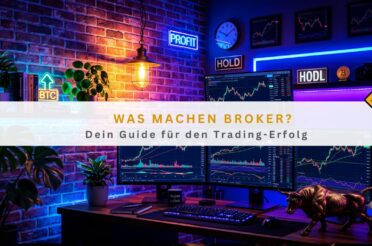 Was machen Broker? Dein Guide für den Trading-Erfolg