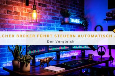 Welcher Broker führt Steuern automatisch ab? Der Vergleich