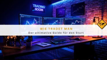 Wie tradet man: Der ultimative Guide für den Start