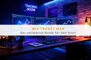 Wie tradet man: Der ultimative Guide für den Start