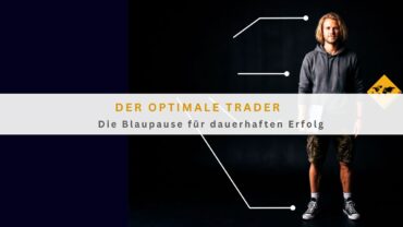Der optimale Trader: Die Blaupause für dauerhaften Erfolg