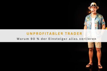 Unprofitabler Trader: Warum 90 % der Einsteiger alles verlieren