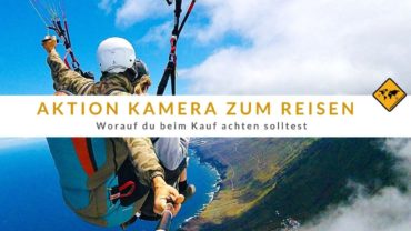 Action Kamera zum Reisen – 7 Punkte worauf du beim Kauf achten solltest