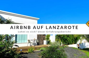 AirBnB auf Lanzarote – Lohnt es sich? Unser Erfahrungsbericht