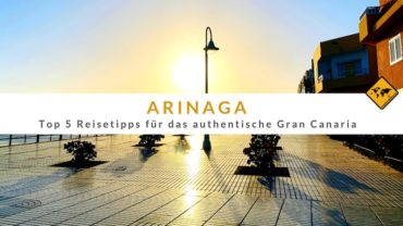 Arinaga – das authentische Gran Canaria: Top 5 Reisetipps