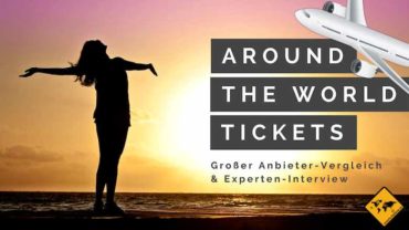 Around the world Ticket: Anbieter-Vergleich & Interview zum Weltreise Ticket