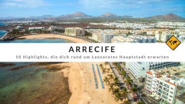 Arrecife – 10 Highlights, die dich rund um Lanzarotes Hauptstadt erwarten