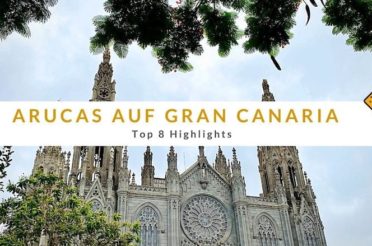 Arucas auf Gran Canaria: Top 8 Highlights