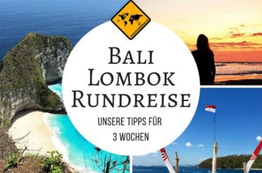 Bali Lombok Rundreise ✈ unsere Routen-Empfehlung für 3 Wochen