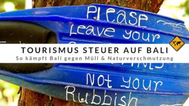 Tourismus Steuer auf Bali – So kämpft Bali gegen Müll & Naturverschmutzung