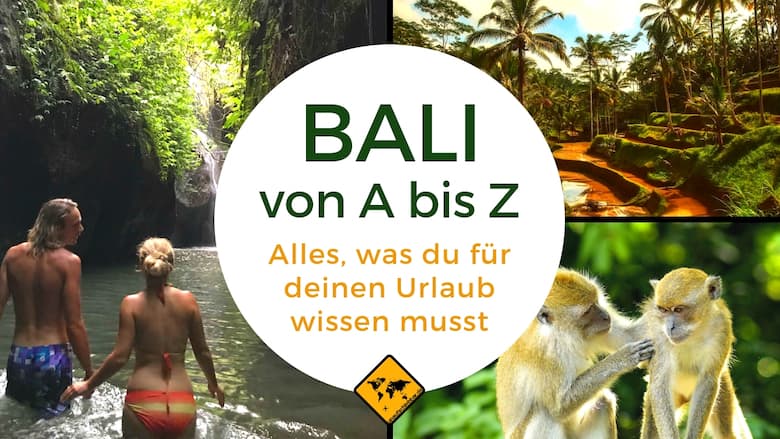 Bali Von A Bis Z Alles Was Du Fur Deinen Urlaub Wissen Musst
