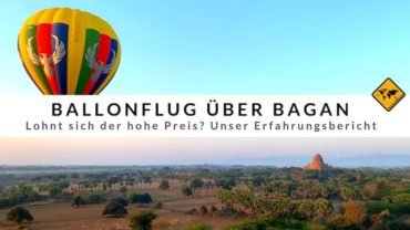 Ballonfahrt über Bagan – Lohnt sich der hohe Preis?