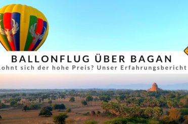 Ballonfahrt über Bagan – Lohnt sich der hohe Preis?