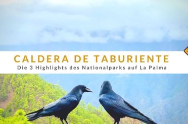 Caldera de Taburiente – Die 3 Highlights des Nationalparks auf La Palma