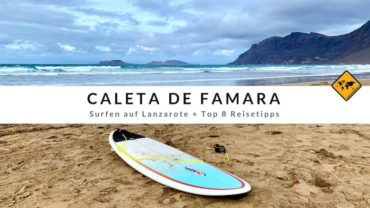 Caleta de Famara – Surfen auf Lanzarote + Top 8 Reisetipps