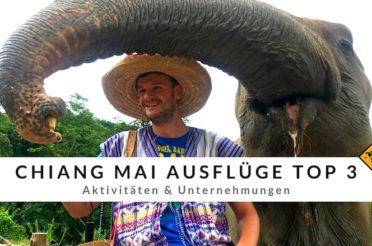 Chiang Mai Ausflüge Top 3 – Aktivitäten & Unternehmungen