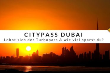 Citypass Dubai Erfahrungen – Lohnt sich der Turbopass & wie viel sparst du?