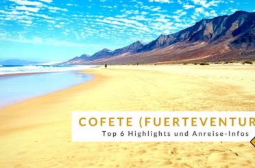 Cofete auf Fuerteventura: Top 6 Highlights und Anreise-Informationen