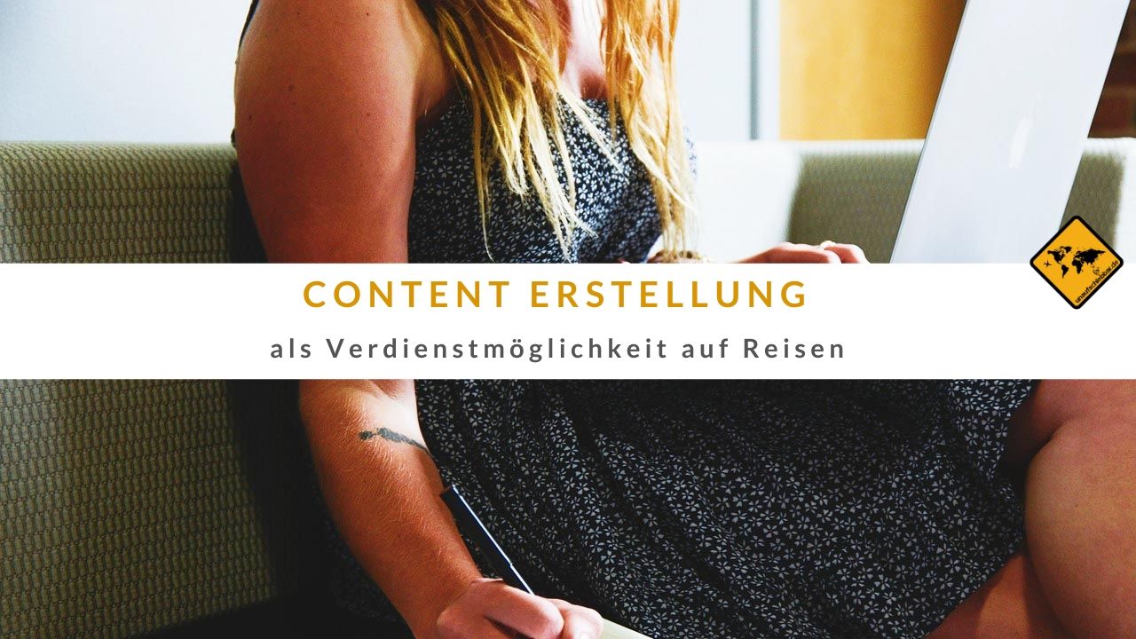 Content Erstellung als Verdienstmöglichkeit auf Reisen