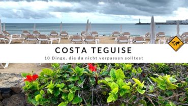 Costa Teguise (Lanzarote) – 10 Dinge, die du nicht verpassen solltest