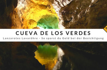 Cueva de los Verdes (Lanzarote) – So sparst du Geld beim Besuch der Lavaröhre