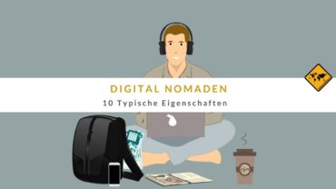 Digital Nomaden – 10 typische Eigenschaften