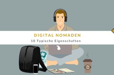 Digital Nomaden – 10 typische Eigenschaften