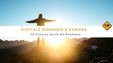 Digitale Nomaden & Corona – 10 Chancen durch die Pandemie