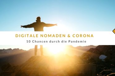 Digitale Nomaden & Corona – 10 Chancen durch die Pandemie