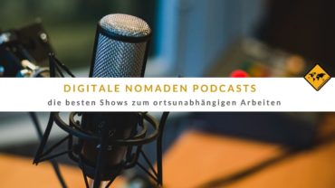 Digitale Nomaden Podcast – 8 Top Shows zum ortsunabhängigen Arbeiten