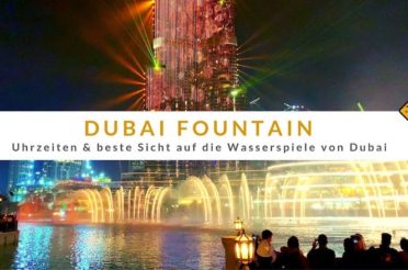 Dubai Fountain (Wasserspiele von Dubai): Uhrzeiten & beste Sicht